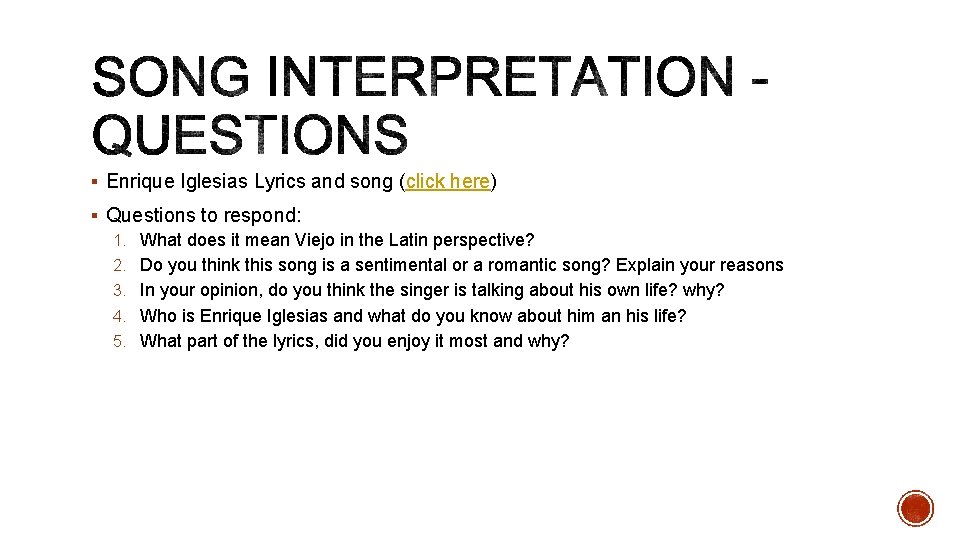 § Enrique Iglesias Lyrics and song (click here) § Questions to respond: 1. What