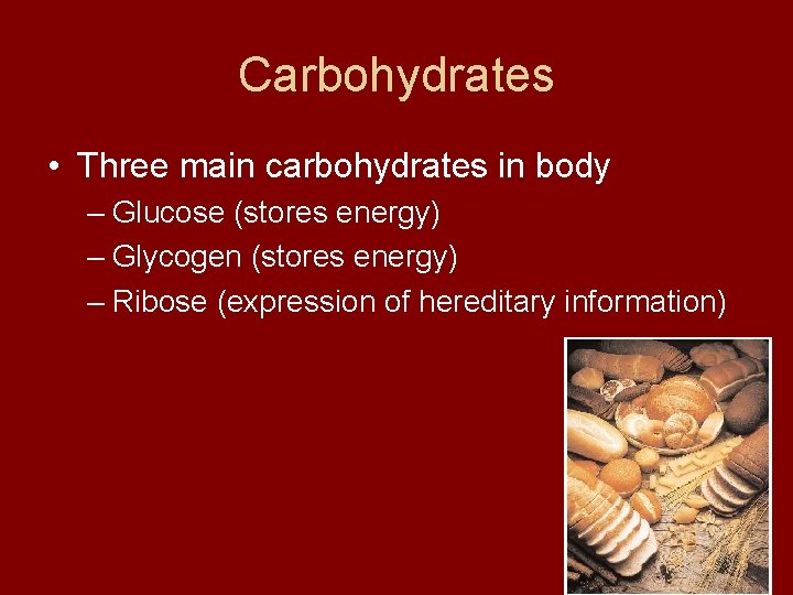 Carbohydrates • Three main carbohydrates in body – Glucose (stores energy) – Glycogen (stores