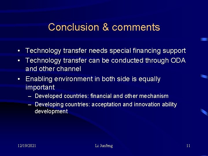 Conclusion & comments • Technology transfer needs special financing support • Technology transfer can