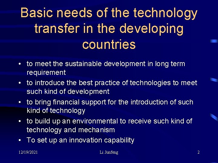 Basic needs of the technology transfer in the developing countries • to meet the