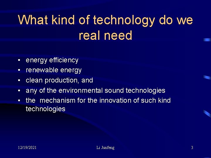 What kind of technology do we real need • • • energy efficiency renewable