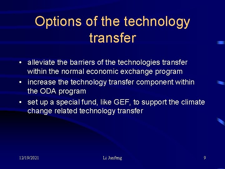 Options of the technology transfer • alleviate the barriers of the technologies transfer within