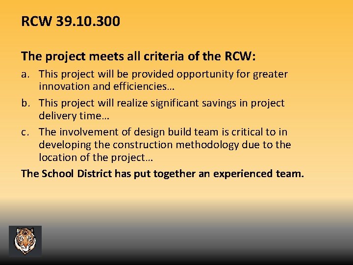 RCW 39. 10. 300 The project meets all criteria of the RCW: a. This