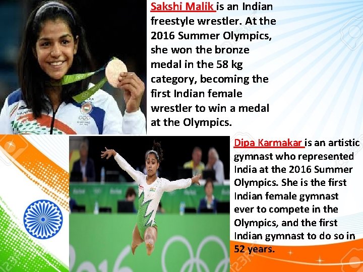 Sakshi Malik is an Indian freestyle wrestler. At the 2016 Summer Olympics, she won