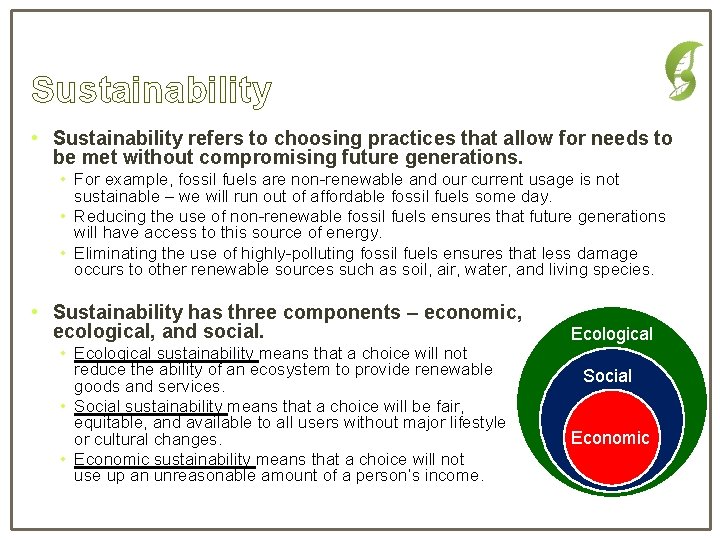 Sustainability • Sustainability refers to choosing practices that allow for needs to be met