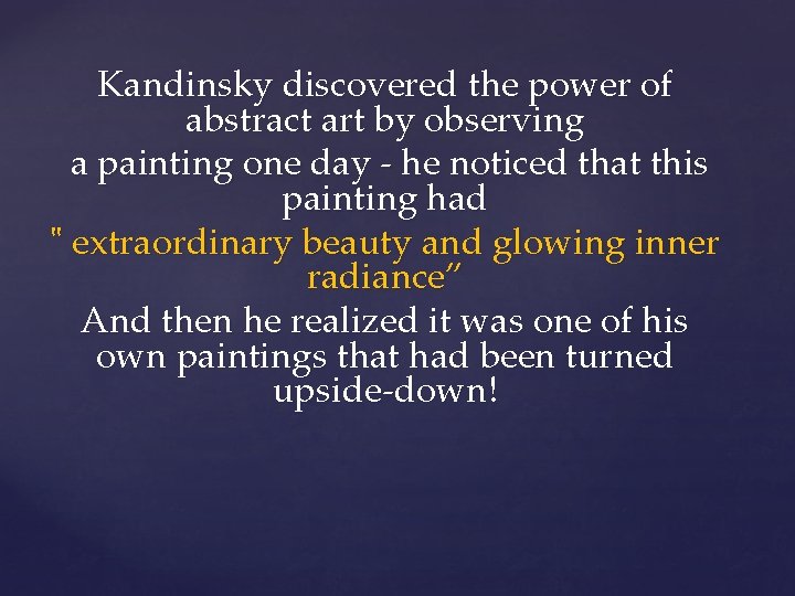 Kandinsky discovered the power of abstract art by observing a painting one day -