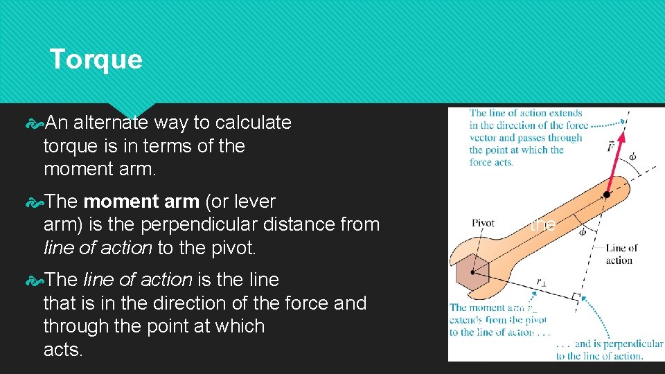Torque An alternate way to calculate torque is in terms of the moment arm.