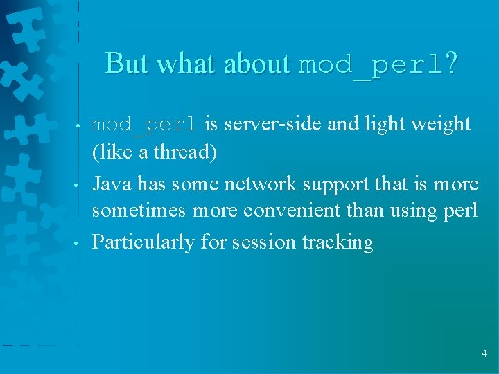 But what about mod_perl? • • • mod_perl is server-side and light weight (like But what about mod_perl? • • • mod_perl is server-side and light weight (like