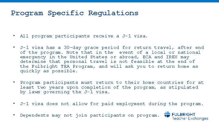Program Specific Regulations • All program participants receive a J-1 visa. • J-1 visa