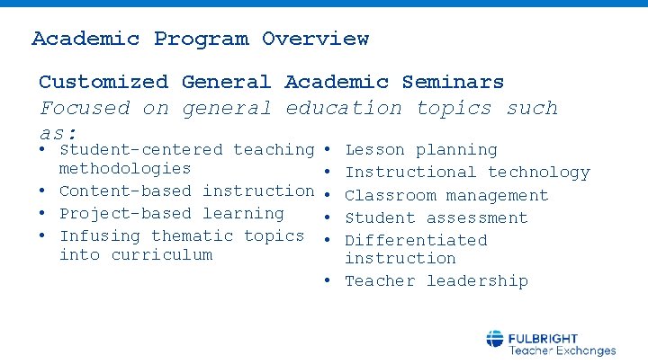 Academic Program Overview Customized General Academic Seminars Focused on general education topics such as: