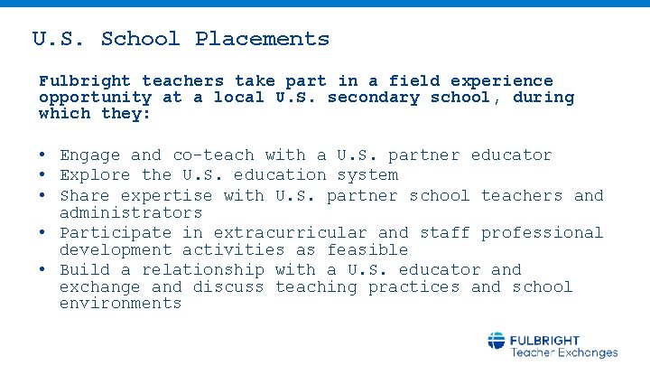 U. S. School Placements Fulbright teachers take part in a field experience opportunity at