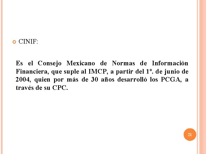 CINIF: Es el Consejo Mexicano de Normas de Información Financiera, que suple al