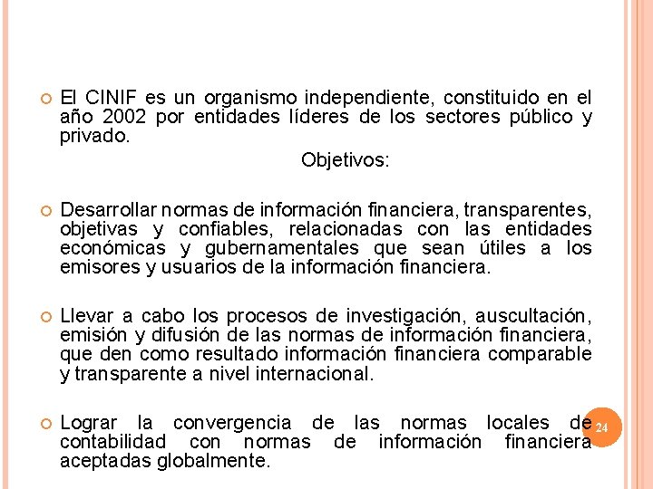  El CINIF es un organismo independiente, constituido en el año 2002 por entidades