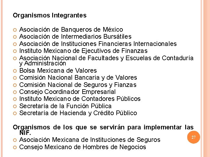 Organismos Integrantes Asociación de Banqueros de México Asociación de Intermediarios Bursátiles Asociación de Instituciones