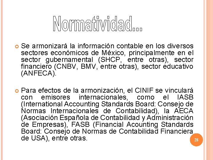 Se armonizará la información contable en los diversos sectores económicos de México, principalmente