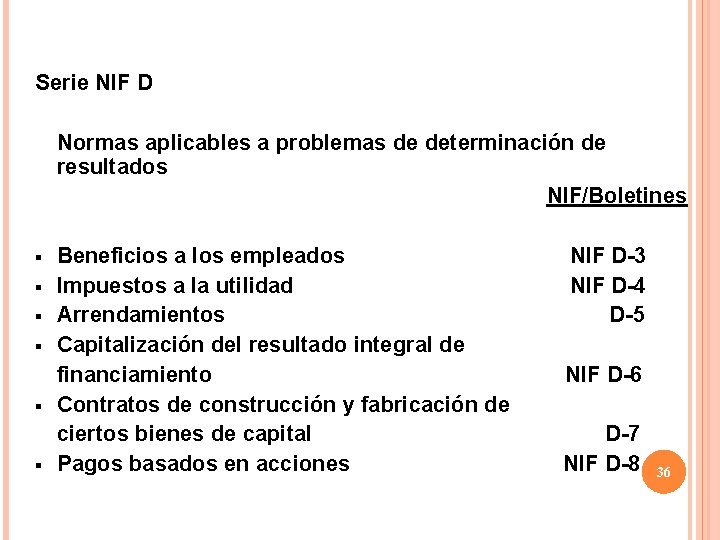 Serie NIF D Normas aplicables a problemas de determinación de resultados NIF/Boletines § §