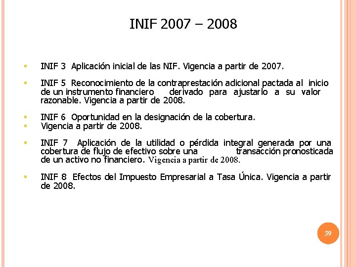 INIF 2007 – 2008 § INIF 3 Aplicación inicial de las NIF. Vigencia a