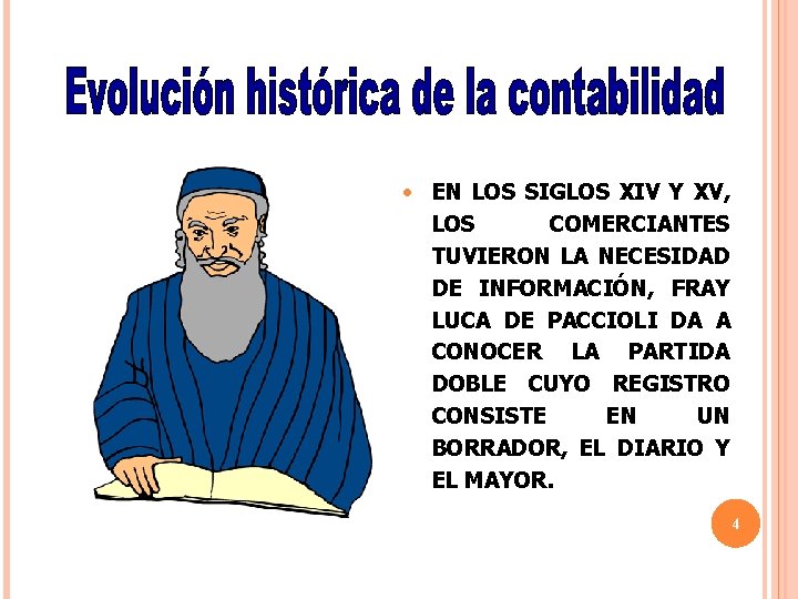  • EN LOS SIGLOS XIV Y XV, LOS COMERCIANTES TUVIERON LA NECESIDAD DE