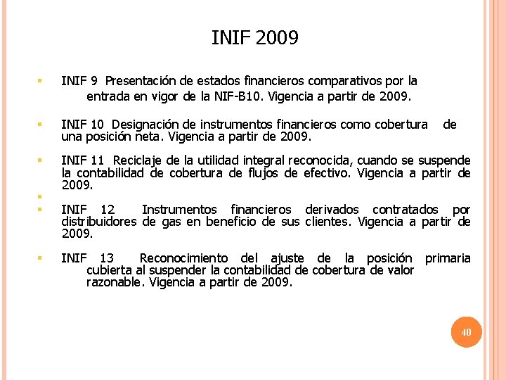 INIF 2009 § INIF 9 Presentación de estados financieros comparativos por la entrada en