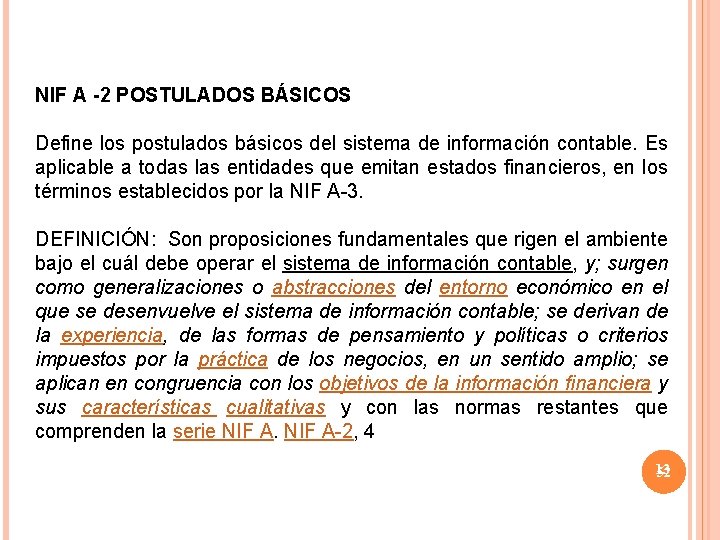 NIF A -2 POSTULADOS BÁSICOS Define los postulados básicos del sistema de información contable.
