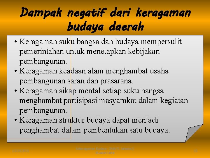 Dampak negatif dari keragaman budaya daerah • Keragaman suku bangsa dan budaya mempersulit pemerintahan