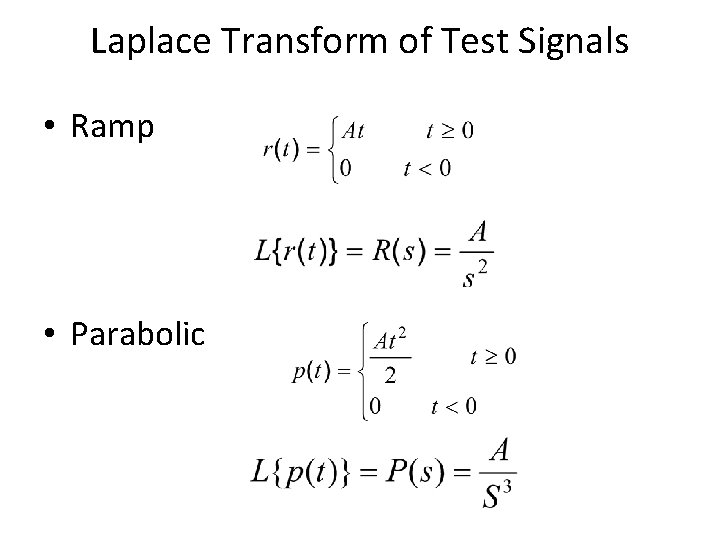 Laplace Transform of Test Signals • Ramp • Parabolic 
