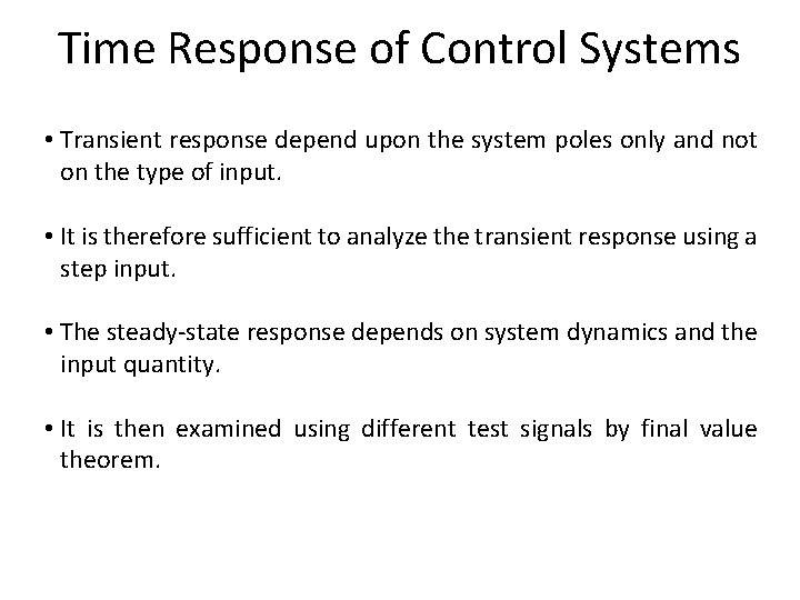 Time Response of Control Systems • Transient response depend upon the system poles only