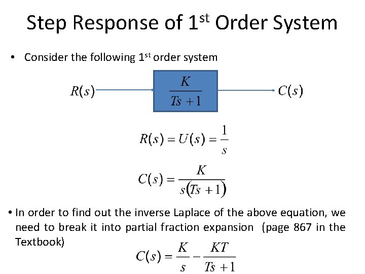 Step Response of 1 st Order System • Consider the following 1 st order