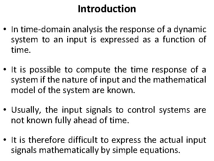 Introduction • In time-domain analysis the response of a dynamic system to an input