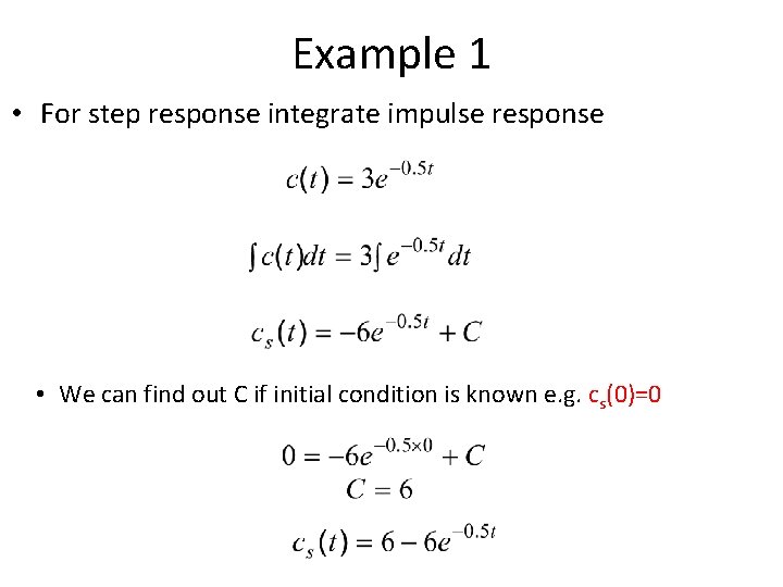 Example 1 • For step response integrate impulse response • We can find out