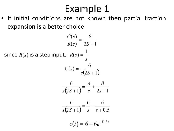 Example 1 • If initial conditions are not known then partial fraction expansion is