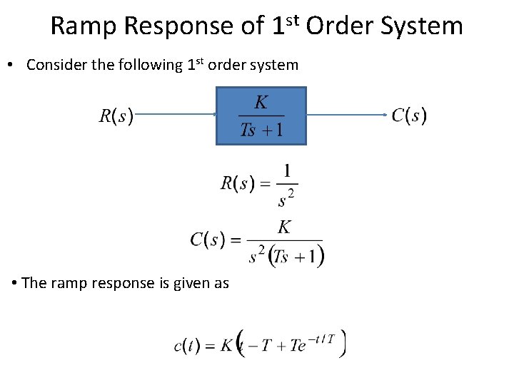 Ramp Response of 1 st Order System • Consider the following 1 st order