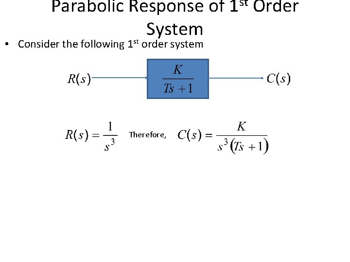 Parabolic Response of 1 st Order System • Consider the following 1 st order