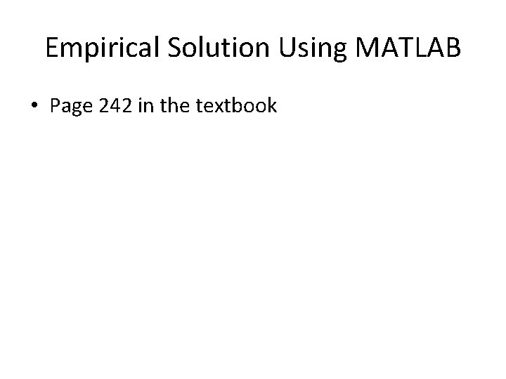 Empirical Solution Using MATLAB • Page 242 in the textbook 