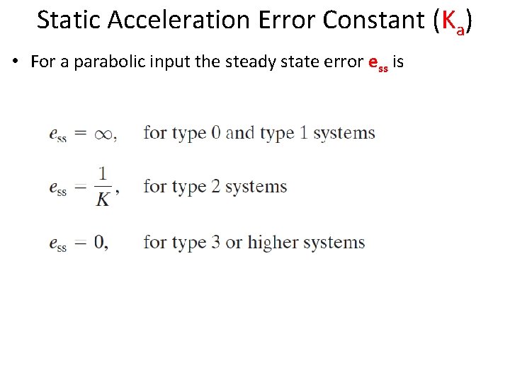 Static Acceleration Error Constant (Ka) • For a parabolic input the steady state error