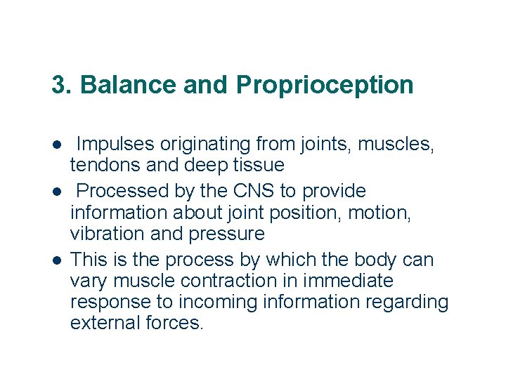 3. Balance and Proprioception l l l Impulses originating from joints, muscles, tendons and