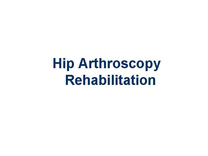 Hip Arthroscopy Rehabilitation 