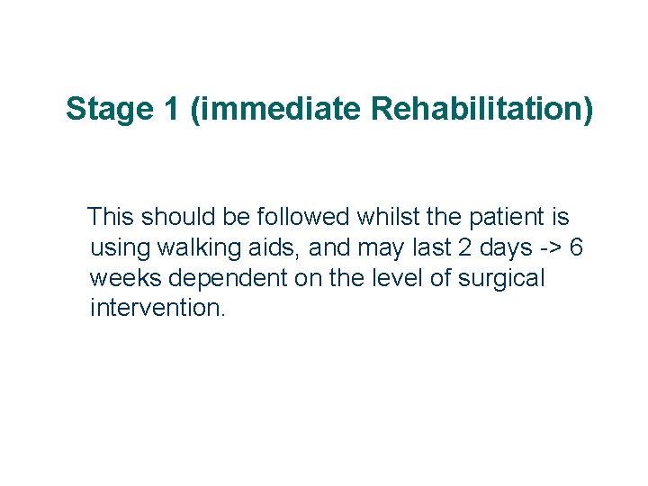 Stage 1 (immediate Rehabilitation) This should be followed whilst the patient is using walking