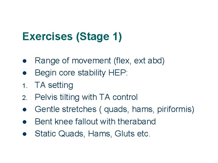 Exercises (Stage 1) l l 1. 2. l l l Range of movement (flex,