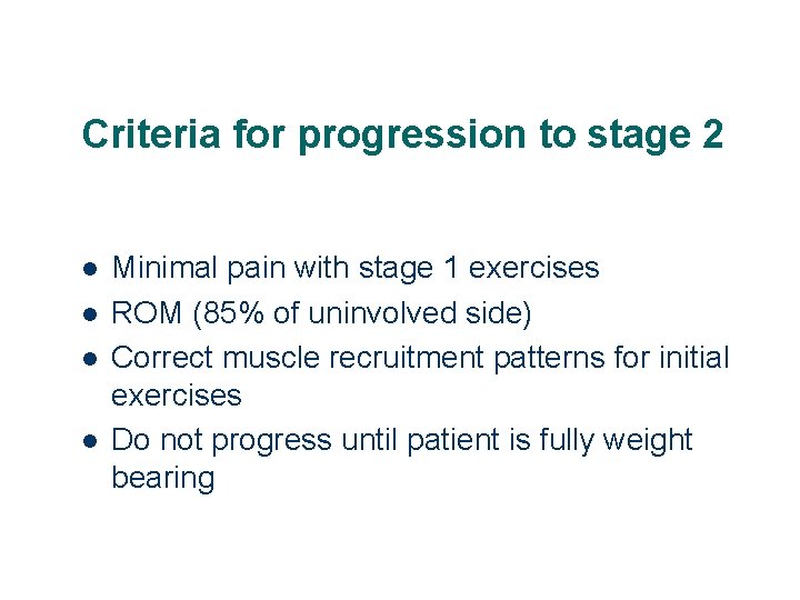 Criteria for progression to stage 2 l l Minimal pain with stage 1 exercises