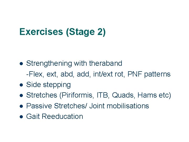 Exercises (Stage 2) l l l Strengthening with theraband -Flex, ext, abd, add, int/ext