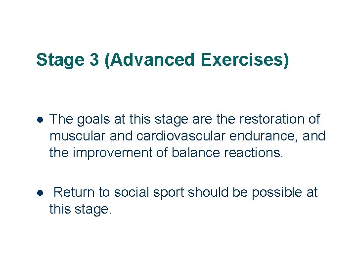 Stage 3 (Advanced Exercises) l The goals at this stage are the restoration of