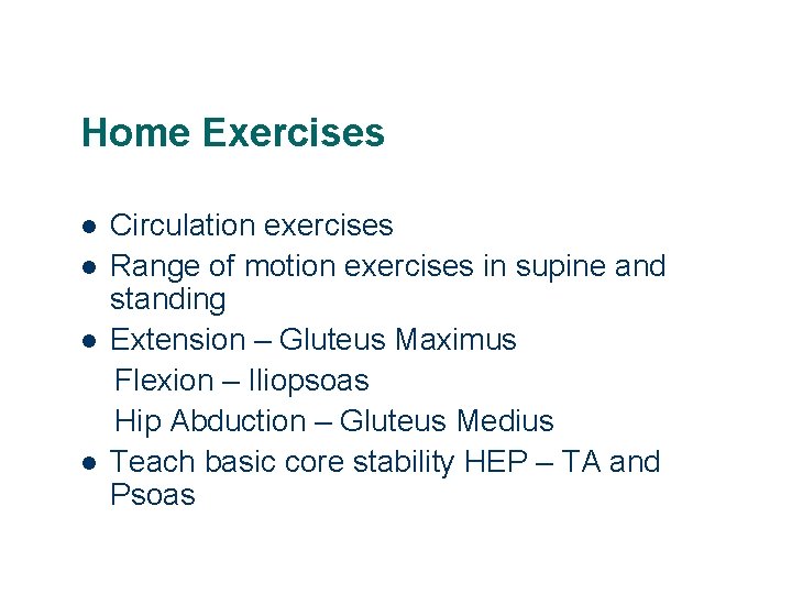 Home Exercises l l Circulation exercises Range of motion exercises in supine and standing