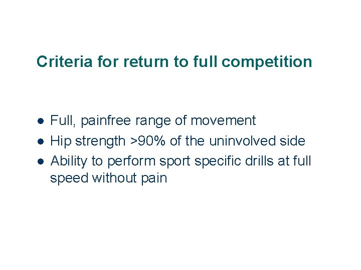 Criteria for return to full competition l l l Full, painfree range of movement