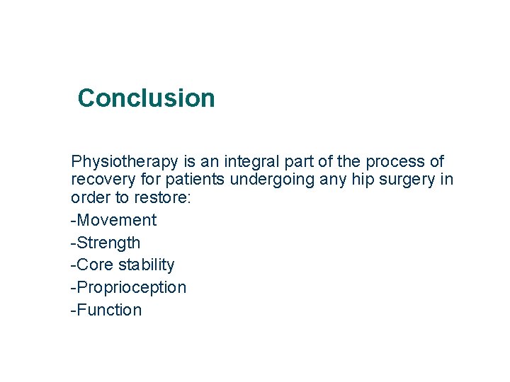 Conclusion Physiotherapy is an integral part of the process of recovery for patients undergoing
