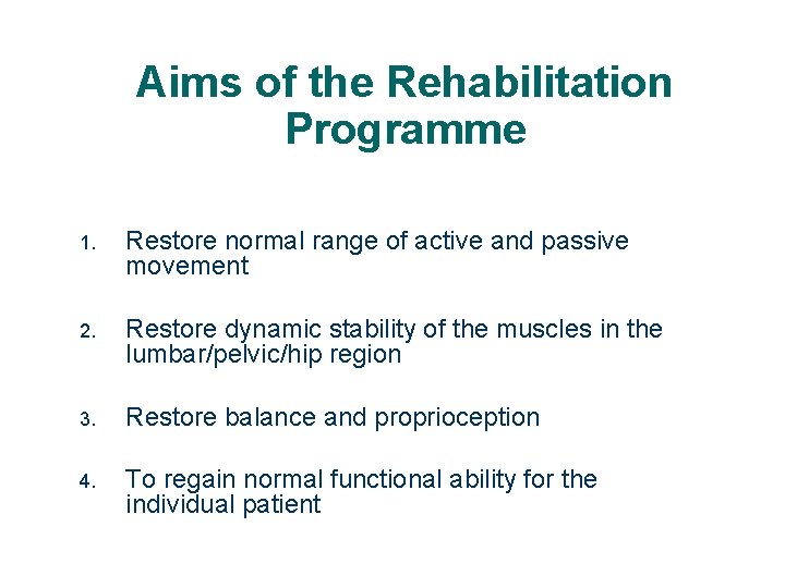 Aims of the Rehabilitation Programme 1. Restore normal range of active and passive movement