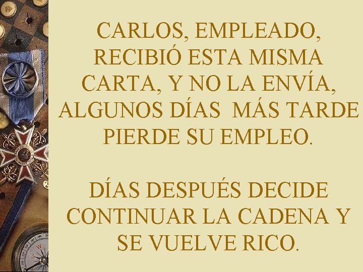 CARLOS, EMPLEADO, RECIBIÓ ESTA MISMA CARTA, Y NO LA ENVÍA, ALGUNOS DÍAS MÁS TARDE