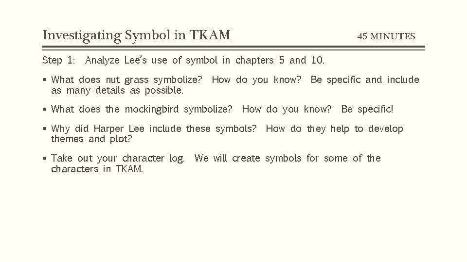 Investigating Symbol in TKAM Step 1: 45 MINUTES Analyze Lee’s use of symbol in