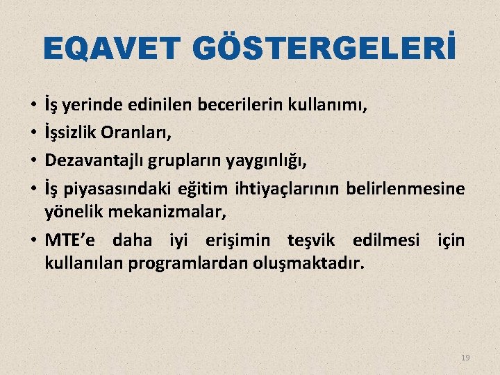 EQAVET GÖSTERGELERİ İş yerinde edinilen becerilerin kullanımı, İşsizlik Oranları, Dezavantajlı grupların yaygınlığı, İş piyasasındaki