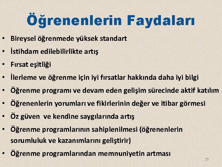 Öğrenenlerin Faydaları • Bireysel öğrenmede yüksek standart • İstihdam edilebilirlikte artış • Fırsat eşitliği